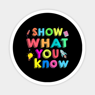 Show What You Know Funny Exam Testing Day Magnet